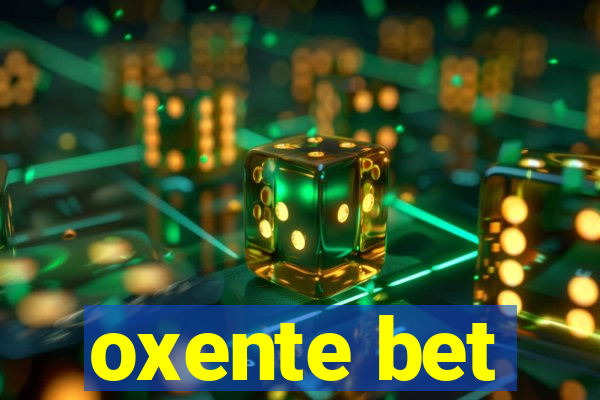 oxente bet